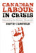 Canadian Labour in Crisis: Reinventing the Workers' Movement by David Camfield