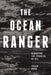 The Ocean Ranger: Remaking the Promise of Oil by Susan Dodd