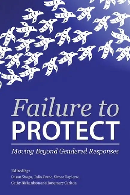 Failure to Protect: Moving Beyond Gendered Responses by Rosemary Carlton, Julia Krane, Simon Lapierre