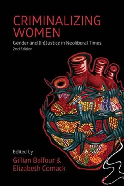 Criminalizing Women by Gillian Balfour, Elizabeth Comack