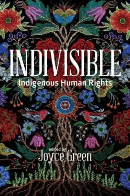 Indivisible: Indigenous Human Rights by Joyce Green