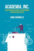 Academia, Inc.: How Corporatization Is Transforming Canadian Universities by Jamie Brownlee