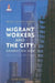 Migrant Workers and the City: Generation Now by Huang Chuanhui, Henry Veltmeyer, Anna Beare