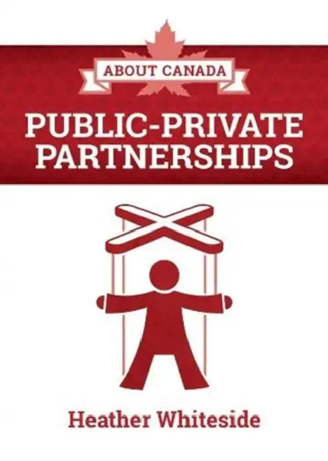 About Canada: Public-Private Partnerships by Heather Whiteside