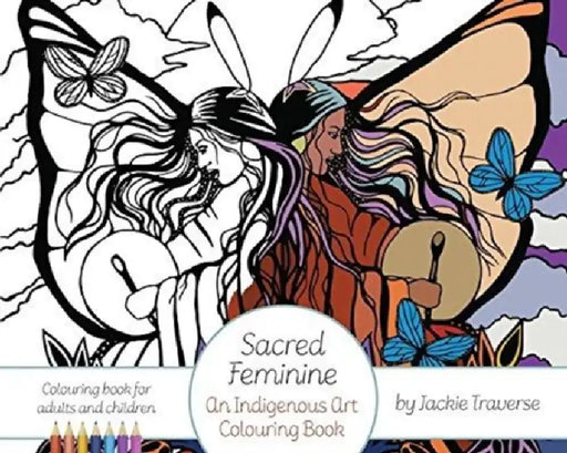 Sacred Feminine: An Indigenous Art Colouring Book by Jackie Traverse