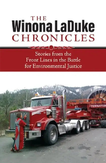The Winona LaDuke Chronicles: Stories from the Front Lines in the Battle for Environmental Justice by Winona LaDuke