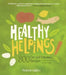 Healthy Helpings: 800 Fast and Fabulous Recipes for the Kosher (or Not) Cook by Norene Gilletz