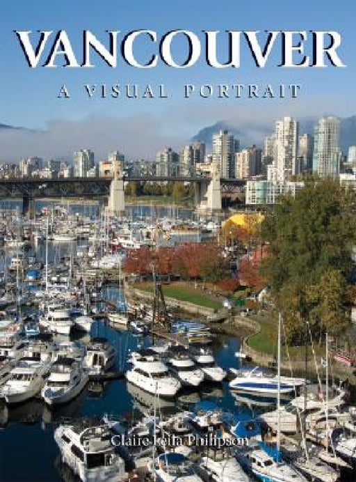 Vancouver: A Visual Portrait by Claire Leila Philipson