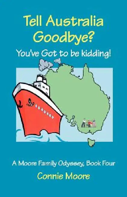 Tell Australia Goodbye? You've Got to Be Kidding! by Connie Moore