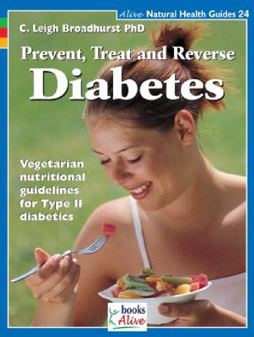 Prevent, Treat, and Reverse Diabetes by C. Leigh Broadhurst
