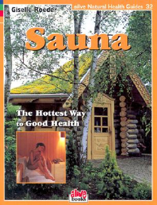 Sauna: The Hottest Way to Good Health by Giselle Roeder