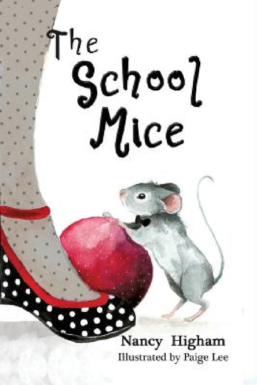 The School Mice: Book 1 For both boys and girls ages 6-11 Grades: 1-5. by Nancy Higham, Paige Lee, Larry Cavanagh