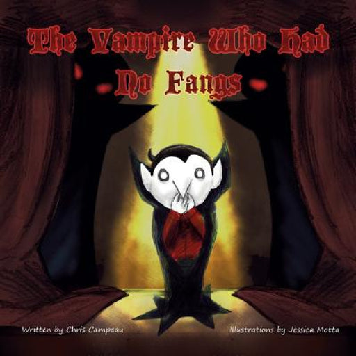 The Vampire Who Had No Fangs by Chris Campeau, Jessica Motta
