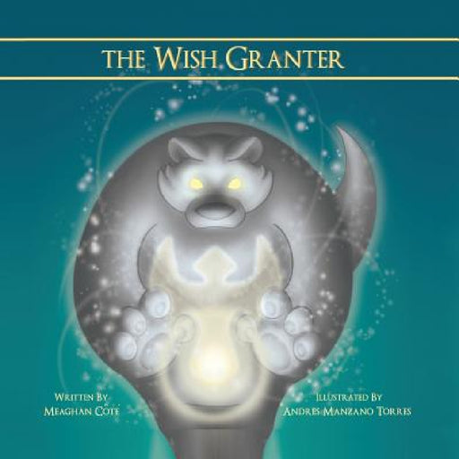 The Wish Granter by Meaghan Cote, Andres Manzano Torres