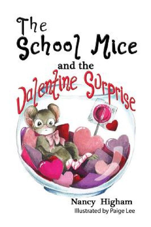 The School Mice and the Valentine Surprise: Book 5 For both boys and girls ages 6-11 Grades: 1-5. by Nancy Higham, Paige Lee, Larry Cavanagh
