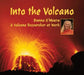 Into the Volcano: A Volcano Researcher at Work by Donna O'Meara