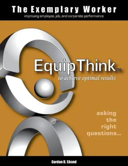 The Exemplary Worker: Equipthink by Gordon D. Shand