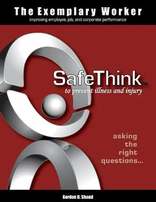 The Exemplary Worker: Safethink by Gordon D. Shand