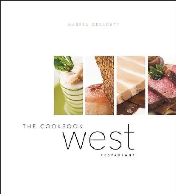 West: The Cookbook by Warren Geraghty, John Sherlock, David Hawksworth