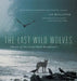 The Last Wild Wolves: Ghosts of the Rain Forest