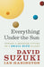 Everything Under the Sun: Toward a Brighter Future on a Small Blue Planet by David Suzuki, Ian Hanington