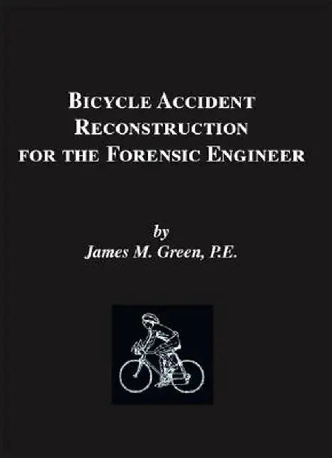 Bicycle Accident Reconstruction for the Forensic Engineer by James M. Green Pe