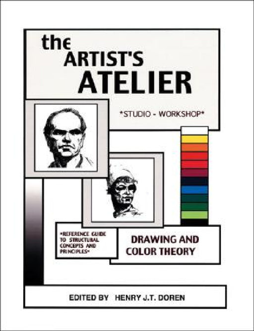 The Artist's Atelier: Reference guide to Structural Concepts and Principles by Henry J. T. Doren