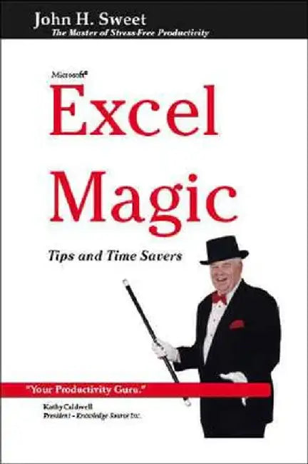 Excel Magic: Tips and Time Savers by John H. Sweet