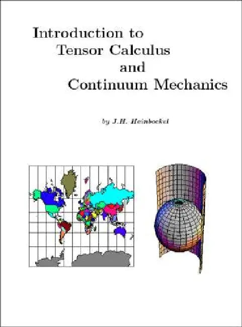 Introduction to Tensor Calculus and Continuum Mechanics by J. H. Heinbockel