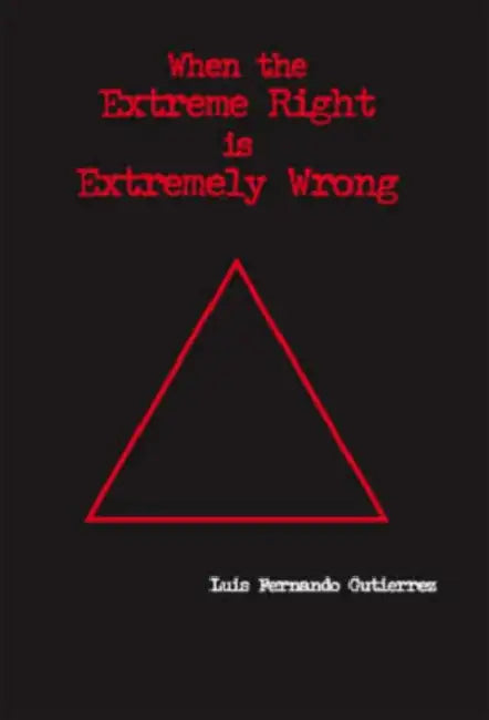 When the Extreme Right Is Extremely Wrong by Luis Fernando Gutierrez