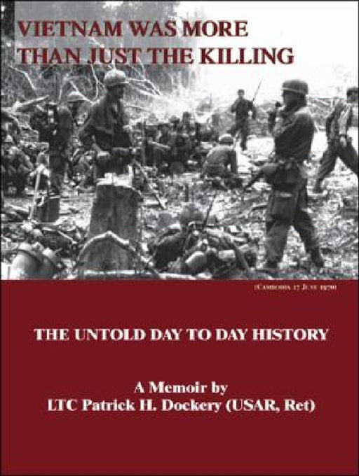 Vietnam Was More Than Just the Killing by Patrick H. Dockery