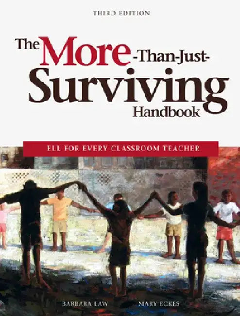 The More-Than-Just-Surviving Handbook: Ell for Every Classroom Teacher by Barbara Law