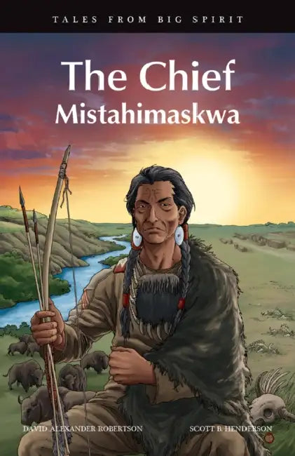 The Chief: Mistahimaskwa by David A. Robertson, Scott B. Henderson