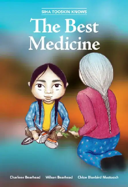 Siha Tooskin Knows the Best Medicine by Charlene Bearhead