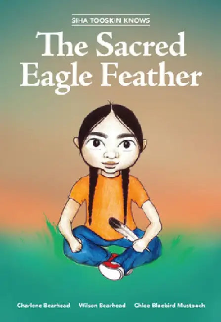 Siha Tooskin Knows the Sacred Eagle Feather by Charlene Bearhead