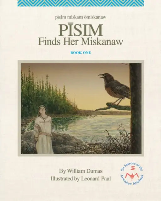 Pisim Finds Her Miskanaw by William Dumas, Leonard Paul