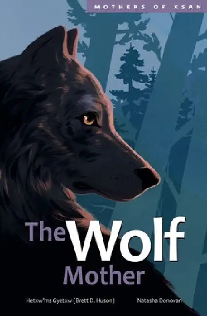 The Wolf Mother by Hetxw'ms Gyetxw Brett D. Huson