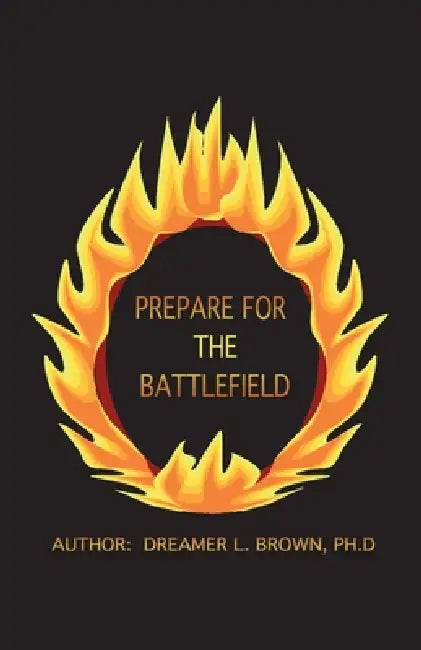 Prepare for the Battlefield by Dreamer L. Brown