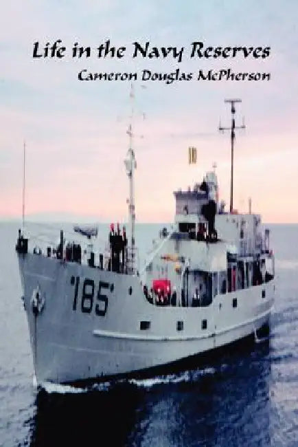 Life in the Navy Reserves by Cameron Douglas McPherson