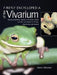 Firefly Encyclopedia of the Vivarium: Keeping Amphibians, Reptiles, and Insects, Spiders and Other Invertebrates in Terraria, Aquaterraria, and Aquari by David Alderton