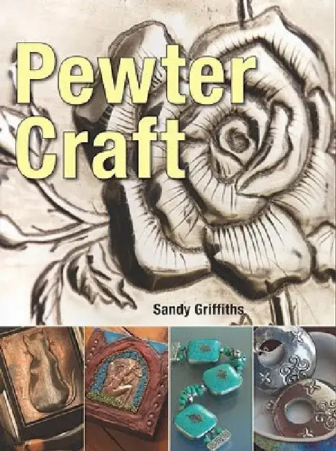 Pewter Craft by Sandy Griffiths
