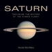 Saturn: Exploring the Mystery of the Ringed Planet by Nicole Mortillaro