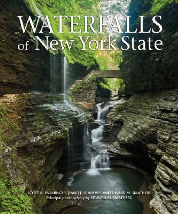 Waterfalls of New York State by Scott A. Ensminger, David J. Schryver, Edward M. Smathers