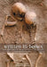 Written in Bones: How Human Remains Unlock the Secrets of the Dead by Paul Bahn