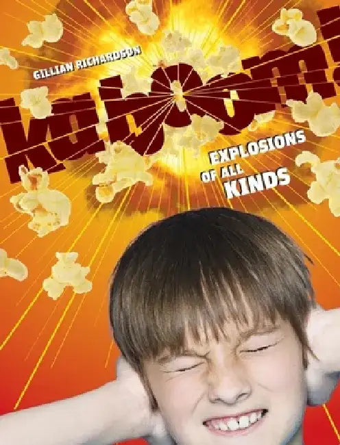 Kaboom!: Explosions of All Kinds by Gillian Richardson