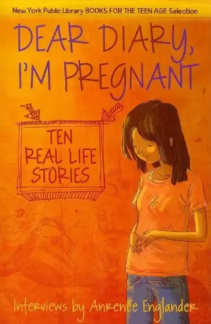Dear Diary, I'm Pregnant: Ten Real Life Stories by Anrenee Englander