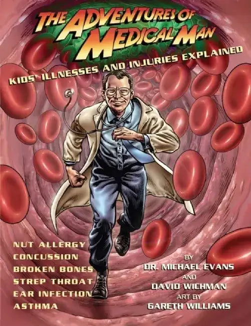 The Adventures of Medical Man: Kids' Illnesses and Injuries Explained by Michael Evans