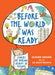 Before the World Was Ready: Stories of Daring Genius in Science by Claire Eamer, Sa Boothroyd