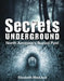Secrets Underground: North America's Buried Past by Elizabeth MacLeod