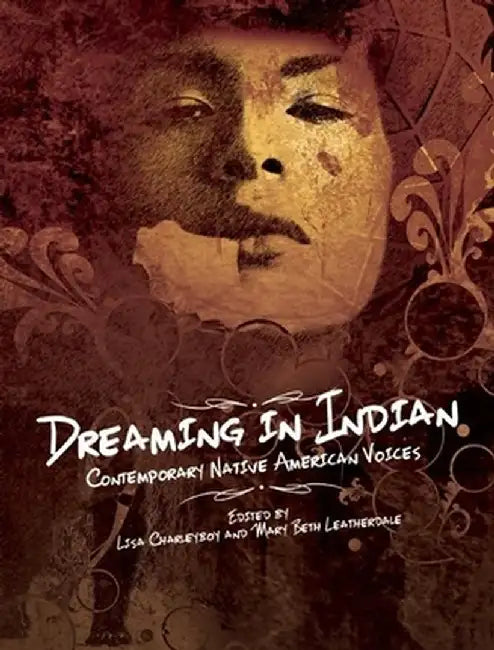 Dreaming in Indian: Contemporary Native American Voices by Lisa Charleyboy